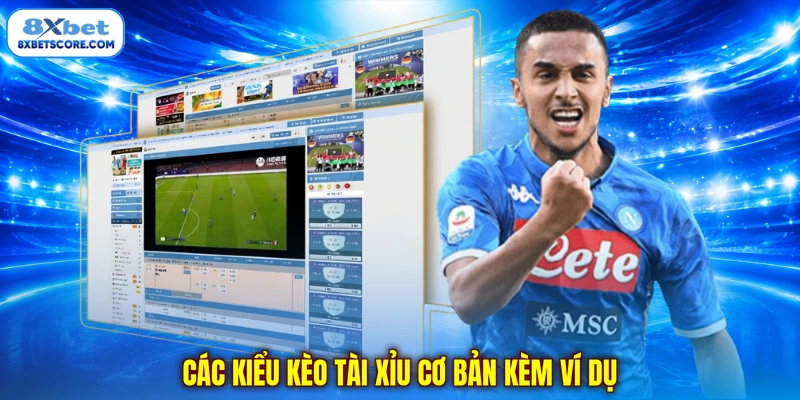 Kèo Tài Xỉu - Những Điều Cần Nắm Vững Trước Khi Tham Gia Các kiểu kèo tài xỉu cơ bản kèm ví dụ